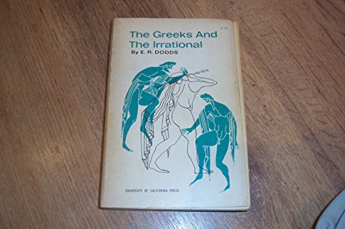 9780520003279: The Greeks and the Irrational (Sather Classical Lectures)