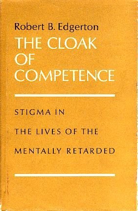 9780520003743: Cloak of Competence: Stigma in the Lives of the Mentally Retarded