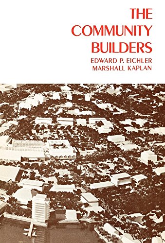 The Community Builders (Volume 1) (California Studies in Urbanization and Environmental Design)