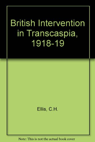 Imagen de archivo de The British "Intervention" in Transcaspia, 1918-1919 a la venta por Better World Books