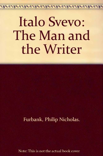 Italo Svevo: The Man and the Writer (9780520004368) by Furbank, P. N.