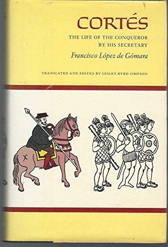 Stock image for Cortes: The Life of the Conqueror of Mexico by His Secretary, Francisco Lopez de Gomara for sale by ThriftBooks-Dallas