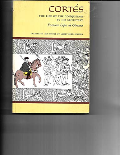 9780520004931: Cortes: The Life of the Conqueror of Mexico by His Secretary, Francisco Lopez de Gomara