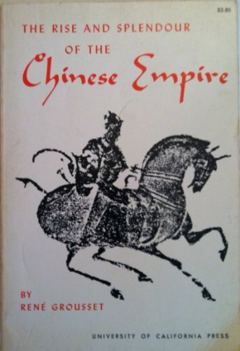 Imagen de archivo de Rise and Splendor of the Chinese Empire a la venta por Top Notch Books