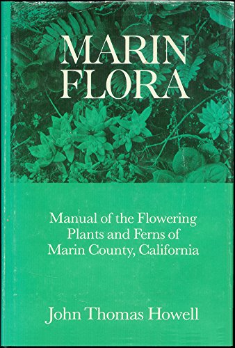 Marin Flora: Manual of the Flowering Plants and Ferns of Marin County, California