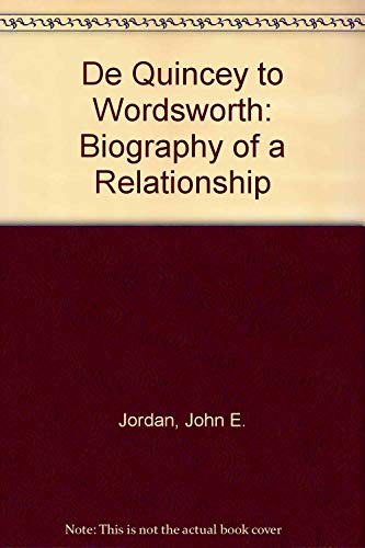 Beispielbild fr De Quincey to Wordsworth: Biography of a Relationship zum Verkauf von Wonder Book