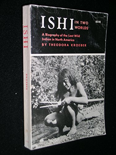 Beispielbild fr Ishi in Two Worlds: A Biography of the Last Wild Indian in North America zum Verkauf von SecondSale