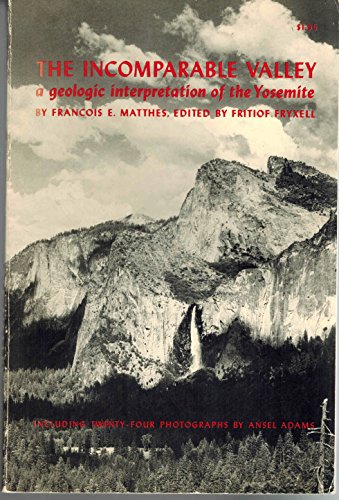 Beispielbild fr Incomparable Valley a Geologic Interpretation of the Yosemite zum Verkauf von Books From California