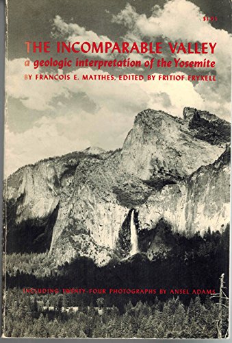 Imagen de archivo de The Incomparable Valley: A Geologic Interpretation of the Yosemite a la venta por Ergodebooks