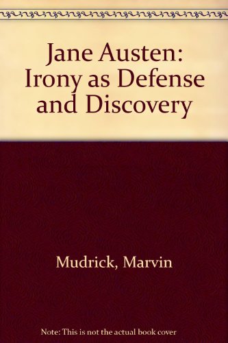 Jane Austen: Irony as Defense and Discovery (9780520008939) by Marvin Mudrick