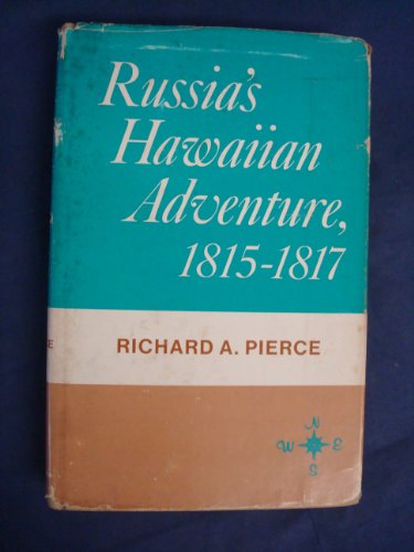 Russia's Hawaiian Adventure, 1815-17 (9780520010147) by Richard A. Pierce