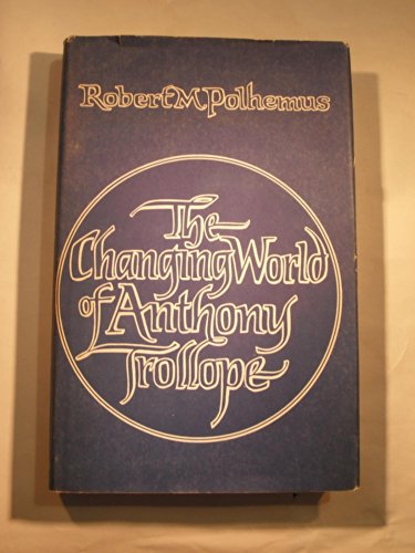 Stock image for The Changing World of Anthony Trollope for sale by Better World Books