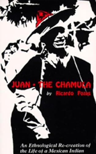 Stock image for Juan the Chamula: An Ethnological Recreation of the Life of a Mexican Indian for sale by GF Books, Inc.