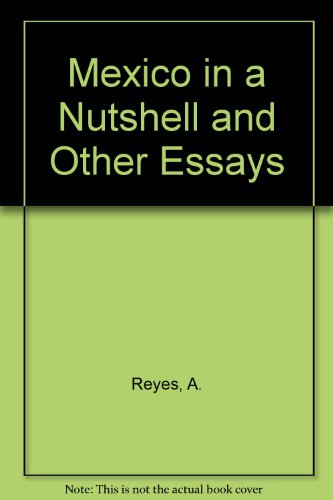 Mexico in a Nutshell and Other Essays (9780520010628) by Alfonso Reyes