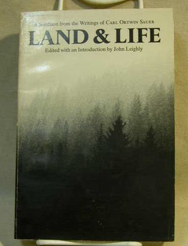 Stock image for Land and Life : A Selection from the Writings of Carl Ortwin Sauer for sale by Better World Books: West