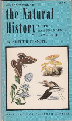 Introduction to the Natural History of the San Francisco Bay Region (California Natural History Guides) (9780520011854) by Smith, Arthur Clayton