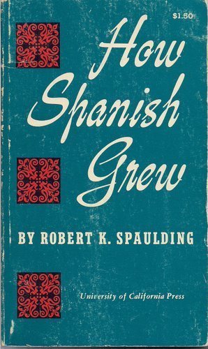 9780520011939: Spaulding: How Spanish Grew (pr Only) (Library Reprint S.)