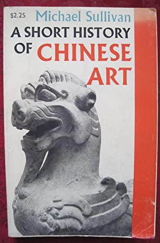 A Short History of Chinese Art (9780520012394) by Sullivan, Michael