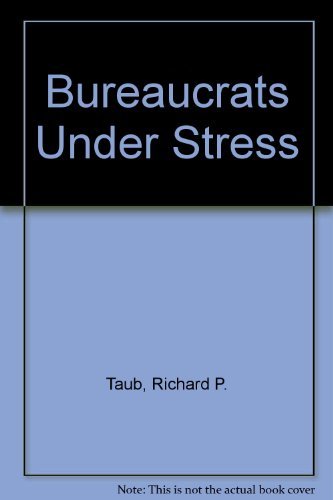 Beispielbild fr Bureaucrats Under Stress : Administrators and Administration in an Indian State zum Verkauf von Better World Books