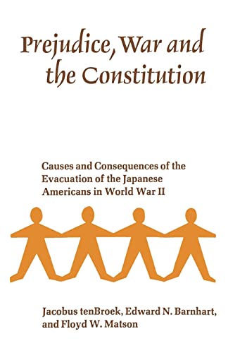 Stock image for Prejudice, War and the Constitution: Causes and Consequences of the Evacuation of the Japanese Americans in World War II for sale by TotalitarianMedia