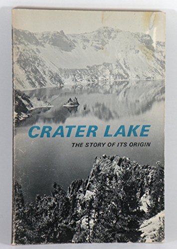 Stock image for Crater Lake: The Story of Its Origin for sale by ThriftBooks-Dallas