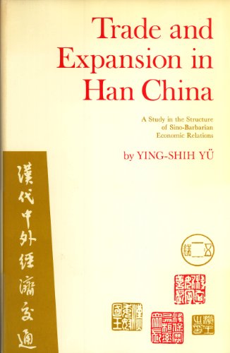 9780520013742: Trade and Expansion in Han China: Study in the Structure of Sino-Barbarian Economic Relations