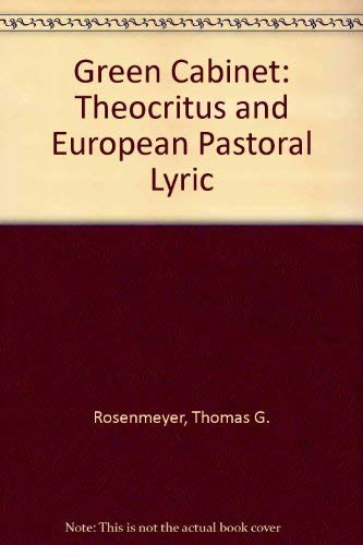 Stock image for The Green Cabinet : Theocritus and the European Pastoral Lyric for sale by Better World Books