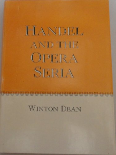 9780520014381: Handel and the Opera Seria (Ernest Bloch Lectures)