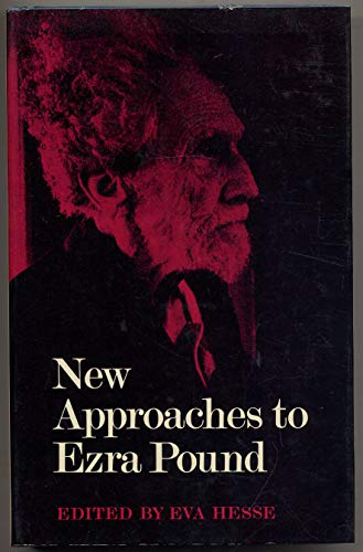 9780520014398: NEW APPROACHES TO EZRA POUND - A Co-ordinated Investigation of Pound's Poetry and Ideas