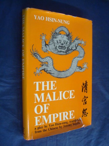 9780520015609: The Malice of Empire : A Play by Yao Hsin-nung, translated from the Chinese