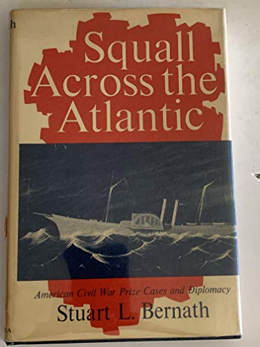 Squall Across the Atlantic: American Civil War Prize Cases and Diplomacy