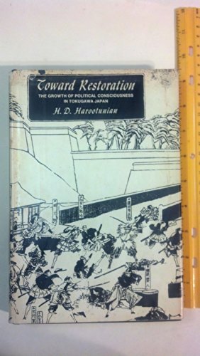 Imagen de archivo de Toward Restoration: The Growth of Political Consciousness in Tokugawa Japan a la venta por ThriftBooks-Atlanta