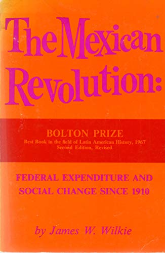 Beispielbild fr The Mexican Revolution : Federal Expenditure and Social Change since 1910 zum Verkauf von Better World Books