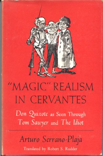 Beispielbild fr Magic Realism in Cervantes : Don Quixote As Seen Through Tom Sawyer and the Idiot zum Verkauf von Better World Books