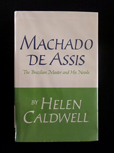 9780520016088: Machado De Assis; The Brazilian Master and His Novels.