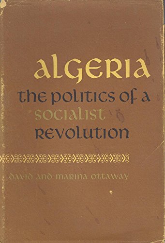 9780520016552: Algeria: The Politics of a Socialist Revolution