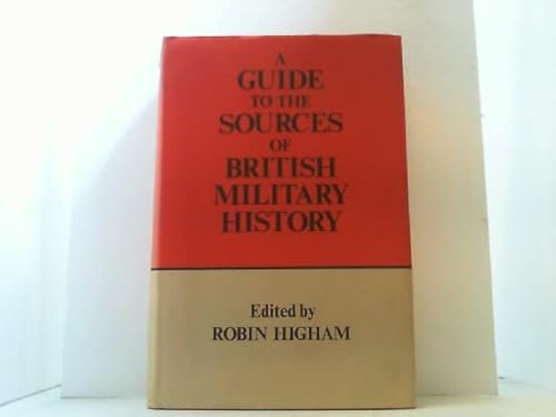 Beispielbild fr A Guide to the Sources of British Military History : Sponsored by the Conference on British Studies zum Verkauf von Better World Books