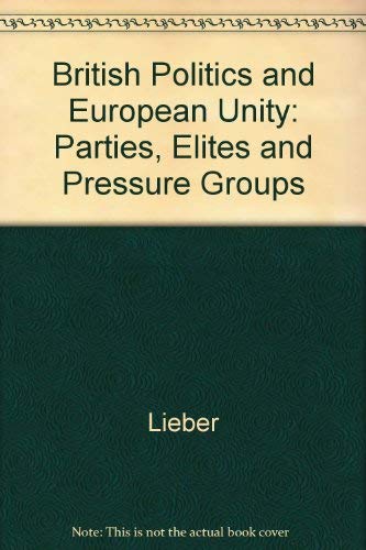Stock image for British Politics and European Unity : Parties, Elites and Pressure Groups for sale by Better World Books: West