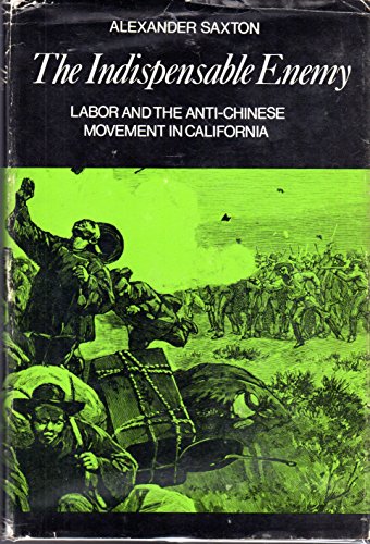 9780520017214: The Indispensable Enemy: Labour and the Anti-Chinese Movement in California