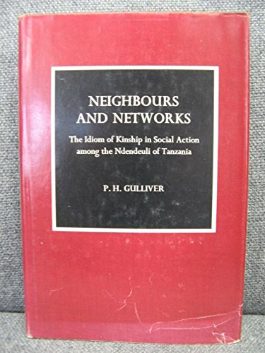 Neighbours and Networks: The Idiom of Kinship in Social Action among the Ndendeuli of Tanzania