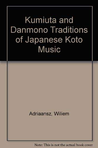 The Kumiuta and Danmono .Traditions of Japanese Koto Music