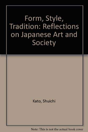 Beispielbild fr Form, Style, Tradition : Reflections on Japanese Art and Society zum Verkauf von Better World Books