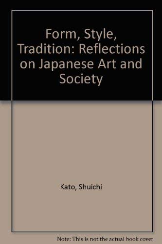 Stock image for Form, Style, Tradition : Reflections on Japanese Art and Society for sale by Better World Books