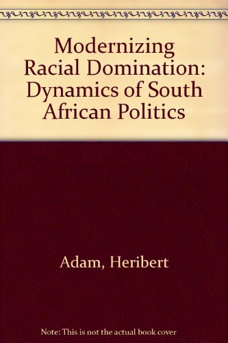 Beispielbild fr Modernizing Racial Domination : South Africa's Political Dynamics zum Verkauf von Better World Books