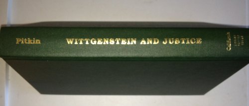 Wittgenstein and justice;: On the significance of Ludwig Wittgenstein for social and political thought (9780520018419) by Pitkin, Hanna Fenichel