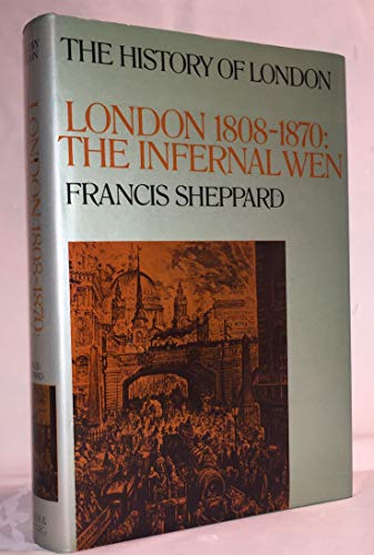 Imagen de archivo de London 1808-1870: The Infernal Wen (The History of London) a la venta por Abacus Bookshop