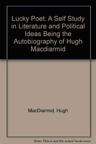 Beispielbild fr Lucky Poet : A Self-Study in Literature and Political Ideas Being the Autobiography of Hugh MacDiarmid zum Verkauf von Better World Books