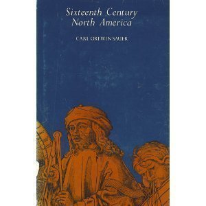 Stock image for Sixteenth-Century North America : The Land and People As Seen by Europeans for sale by Better World Books