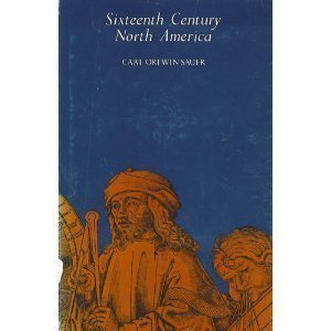 Stock image for Sixteenth-Century North America: The Land and the People As Seen by the Europeans for sale by BASEMENT BOOKS