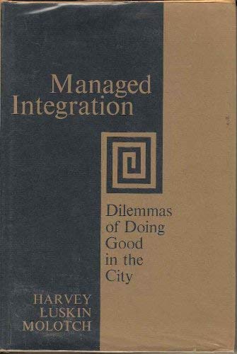 Imagen de archivo de Managed Integration: Dilemmas of Doing Good in the City (California Studies in Urbanization and Environmental Design) a la venta por Solr Books